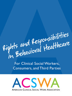 cover image of Rights and Responsibilities in Behavioral Healthcare: For Clinical Social Workers, Consumers, and Third Parties
